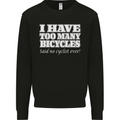 Too Many Bicycles Said No Cyclist Cycling Mens Sweatshirt Jumper Black