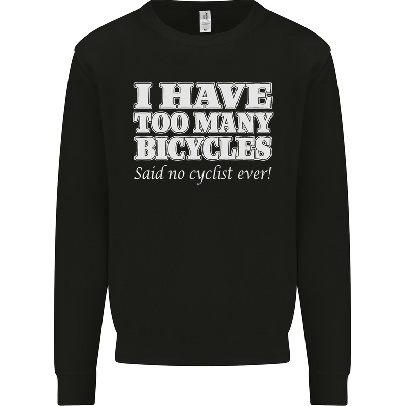 Too Many Bicycles Said No Cyclist Cycling Mens Sweatshirt Jumper Black