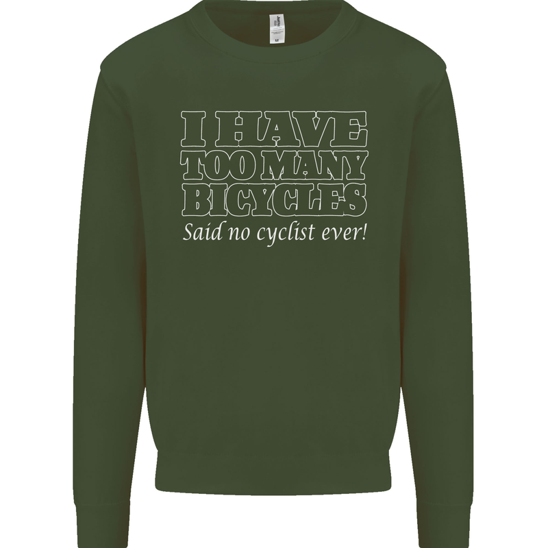 Too Many Bicycles Said No Cyclist Cycling Mens Sweatshirt Jumper Forest Green