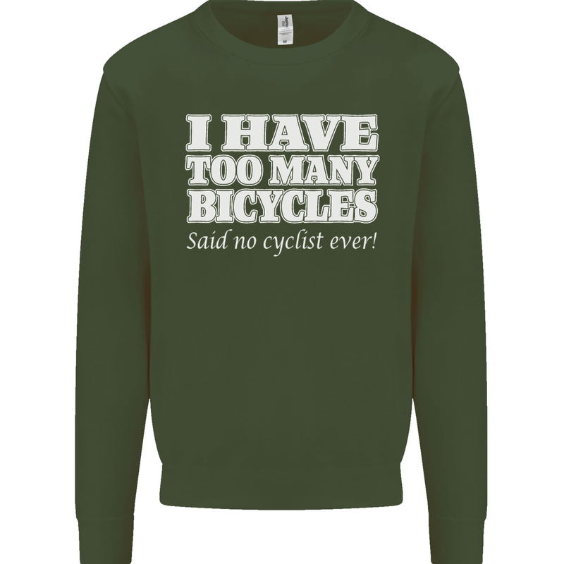 Too Many Bicycles Said No Cyclist Cycling Mens Sweatshirt Jumper Forest Green