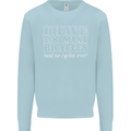 Too Many Bicycles Said No Cyclist Cycling Mens Sweatshirt Jumper Light Blue