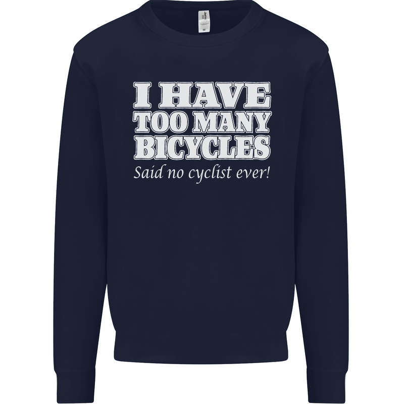 Too Many Bicycles Said No Cyclist Cycling Mens Sweatshirt Jumper Navy Blue