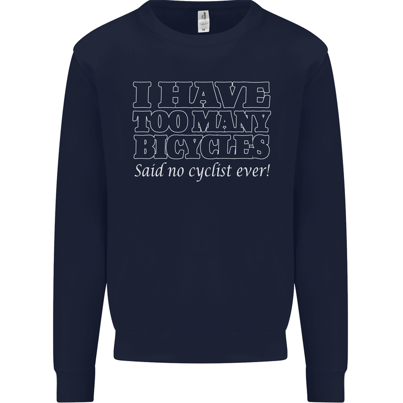 Too Many Bicycles Said No Cyclist Cycling Mens Sweatshirt Jumper Navy Blue