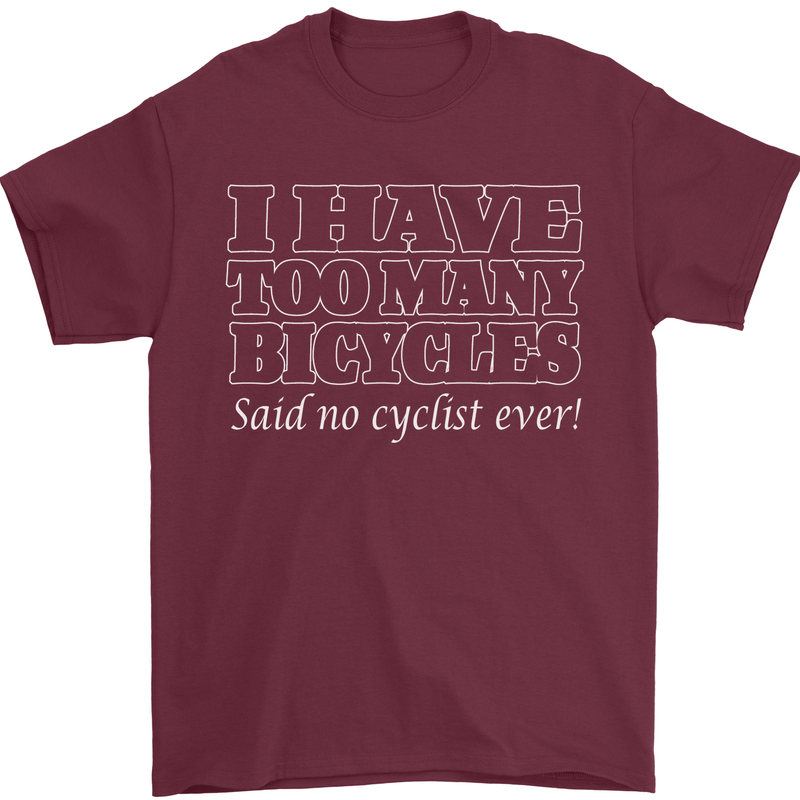 Too Many Bicycles Said No Cyclist Cycling Mens T-Shirt Cotton Gildan Maroon