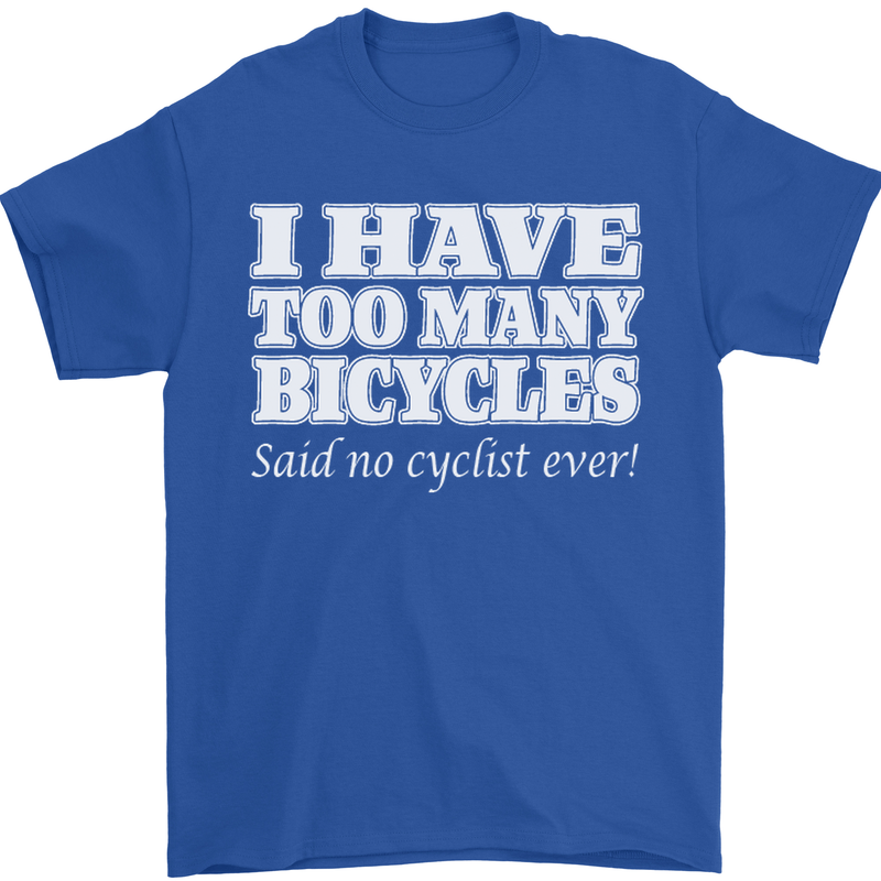 Too Many Bicycles Said No Cyclist Cycling Mens T-Shirt Cotton Gildan Royal Blue
