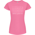 Too Many Bicycles Said No Cyclist Cycling Womens Petite Cut T-Shirt Azalea