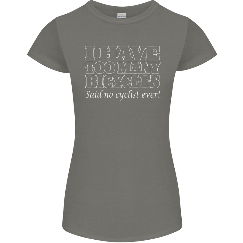 Too Many Bicycles Said No Cyclist Cycling Womens Petite Cut T-Shirt Charcoal