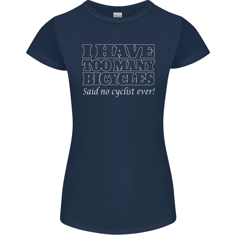Too Many Bicycles Said No Cyclist Cycling Womens Petite Cut T-Shirt Navy Blue