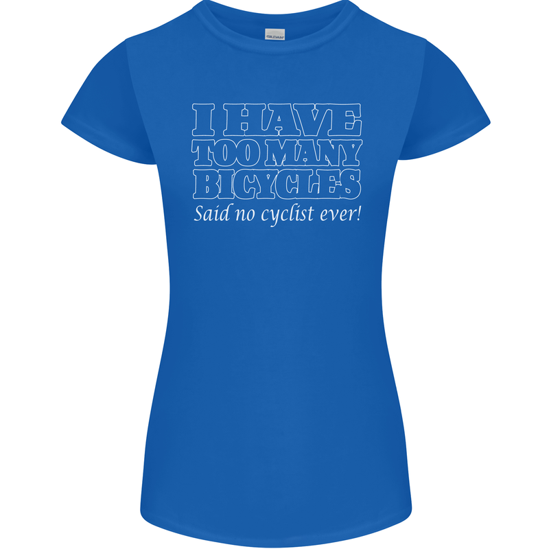 Too Many Bicycles Said No Cyclist Cycling Womens Petite Cut T-Shirt Royal Blue