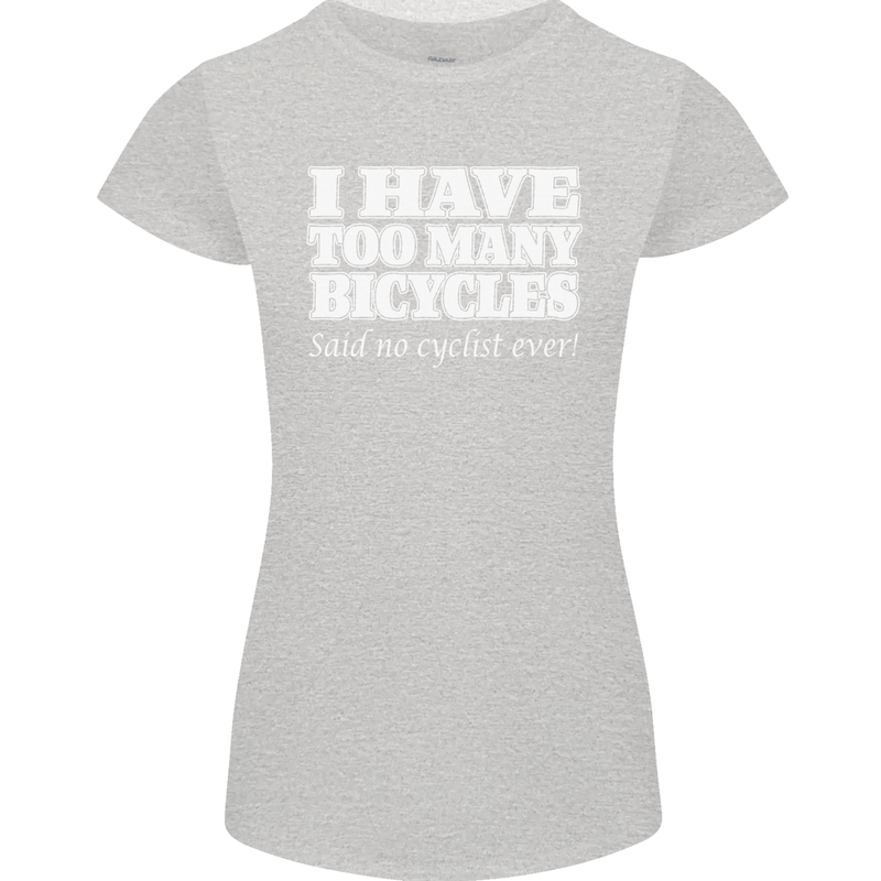 Too Many Bicycles Said No Cyclist Cycling Womens Petite Cut T-Shirt Sports Grey