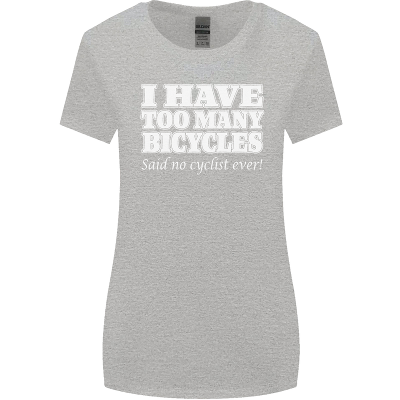 Too Many Bicycles Said No Cyclist Cycling Womens Wider Cut T-Shirt Sports Grey