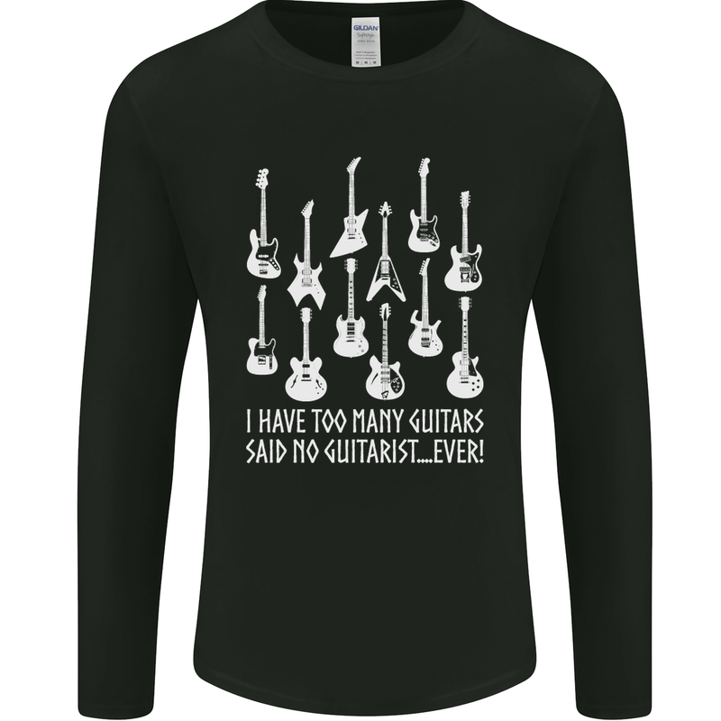 Too Many Guitars Said No Guitarist Mens Long Sleeve T-Shirt Black