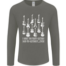 Too Many Guitars Said No Guitarist Mens Long Sleeve T-Shirt Charcoal