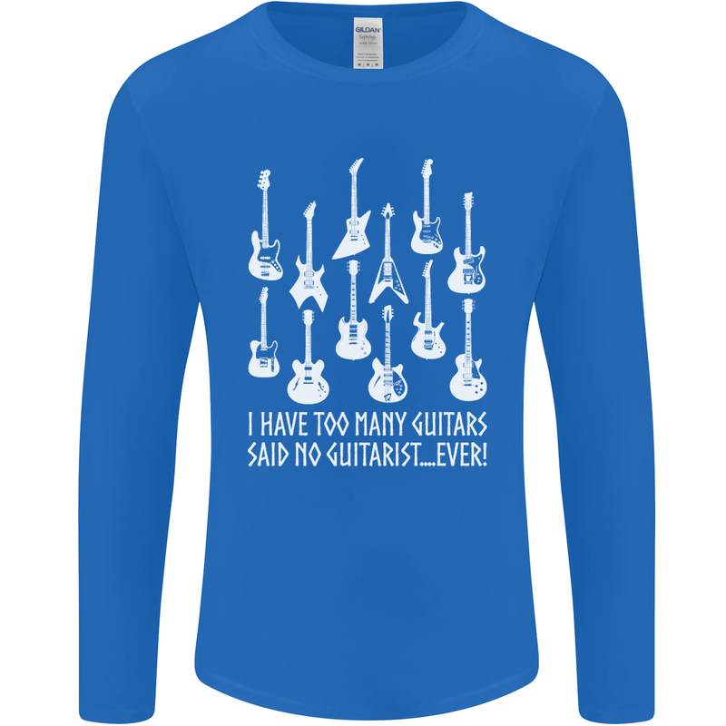 Too Many Guitars Said No Guitarist Mens Long Sleeve T-Shirt Royal Blue