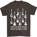 Too Many Guitars Said No Guitarist Mens T-Shirt Cotton Gildan Dark Chocolate