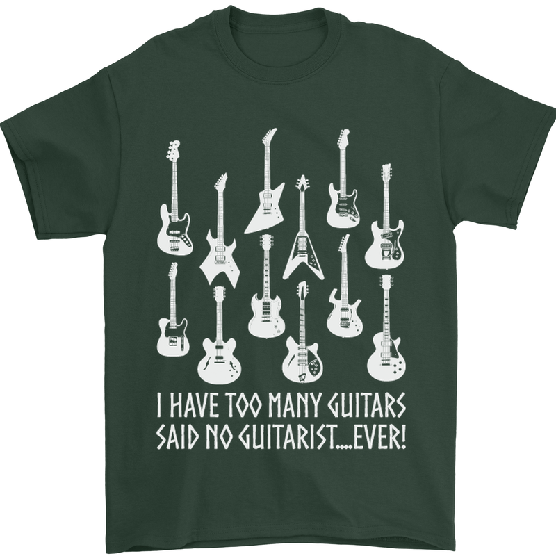 Too Many Guitars Said No Guitarist Mens T-Shirt Cotton Gildan Forest Green