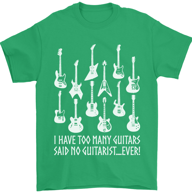 Too Many Guitars Said No Guitarist Mens T-Shirt Cotton Gildan Irish Green