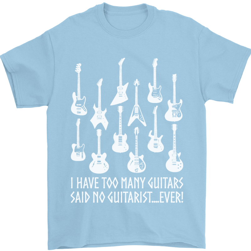 Too Many Guitars Said No Guitarist Mens T-Shirt Cotton Gildan Light Blue