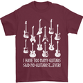 Too Many Guitars Said No Guitarist Mens T-Shirt Cotton Gildan Maroon