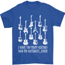 Too Many Guitars Said No Guitarist Mens T-Shirt Cotton Gildan Royal Blue