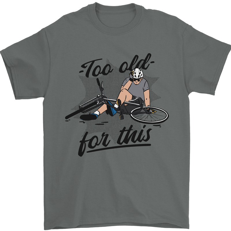 Too Old For This Funny Cycling Bicycle Mens T-Shirt 100% Cotton Charcoal