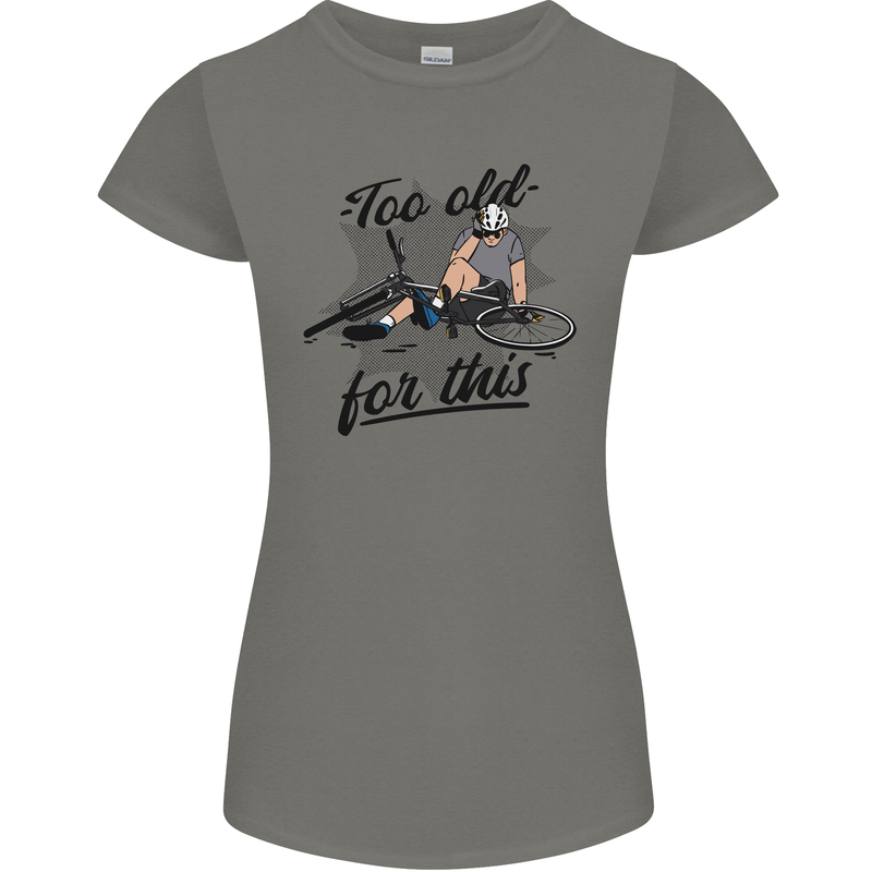 Too Old For This Funny Cycling Bicycle Womens Petite Cut T-Shirt Charcoal