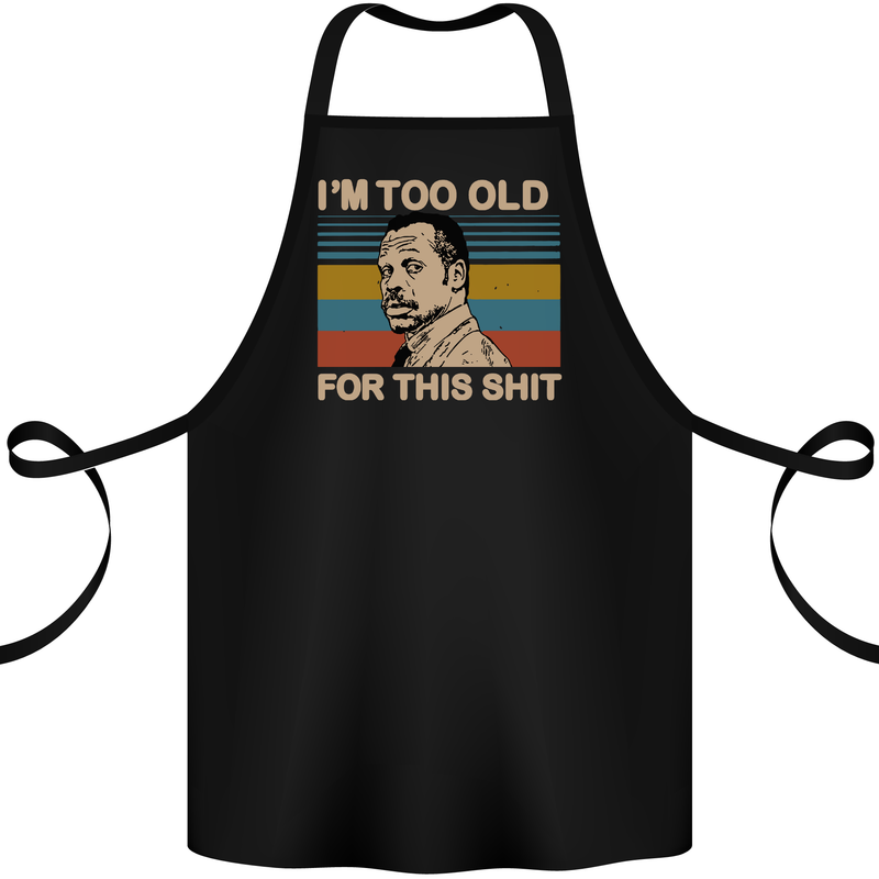 Too Old Funny Danny Glover Movie Quote Cotton Apron 100% Organic Black