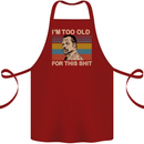Too Old Funny Danny Glover Movie Quote Cotton Apron 100% Organic Maroon