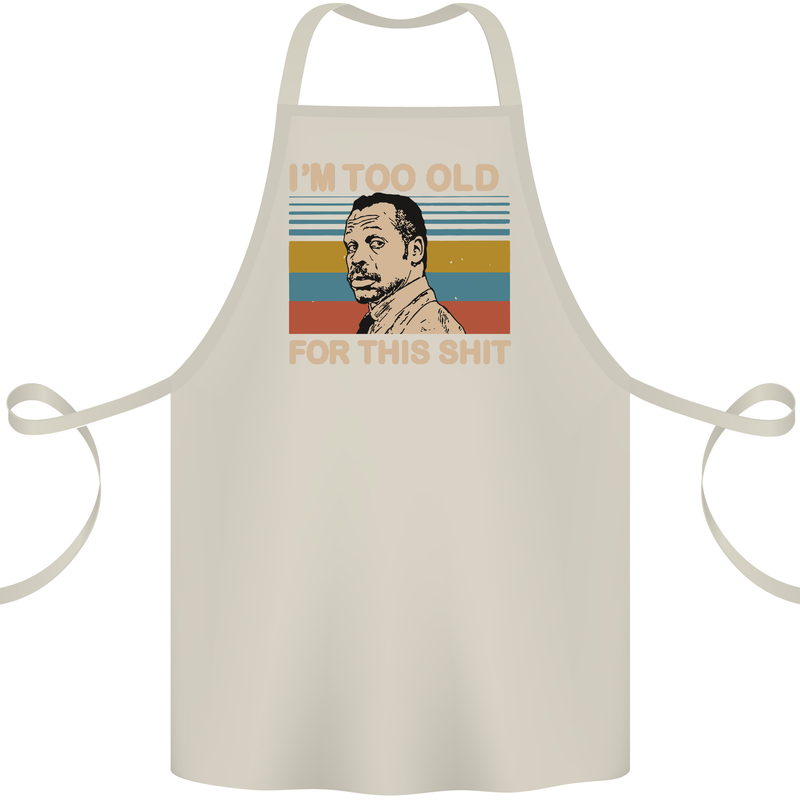 Too Old Funny Danny Glover Movie Quote Cotton Apron 100% Organic Natural