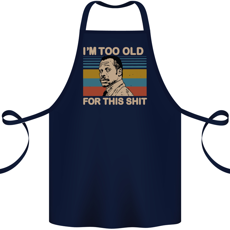 Too Old Funny Danny Glover Movie Quote Cotton Apron 100% Organic Navy Blue