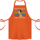 Too Old Funny Danny Glover Movie Quote Cotton Apron 100% Organic Orange