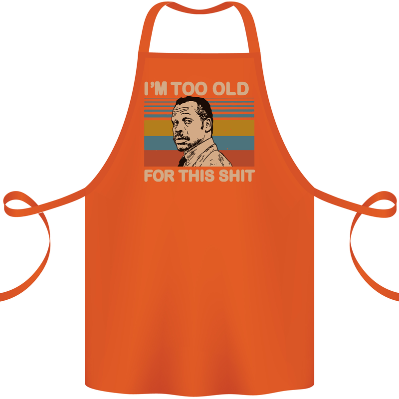 Too Old Funny Danny Glover Movie Quote Cotton Apron 100% Organic Orange