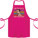 Too Old Funny Danny Glover Movie Quote Cotton Apron 100% Organic Pink