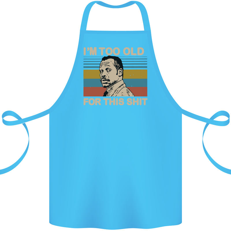Too Old Funny Danny Glover Movie Quote Cotton Apron 100% Organic Turquoise