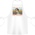 Too Old Funny Danny Glover Movie Quote Cotton Apron 100% Organic White