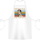 Too Old Funny Danny Glover Movie Quote Cotton Apron 100% Organic White