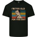 Too Old Funny Danny Glover Movie Quote Kids T-Shirt Childrens Black
