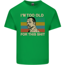 Too Old Funny Danny Glover Movie Quote Kids T-Shirt Childrens Irish Green