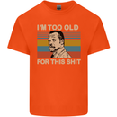 Too Old Funny Danny Glover Movie Quote Kids T-Shirt Childrens Orange