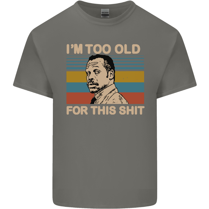 Too Old Funny Danny Glover Movie Quote Mens Cotton T-Shirt Tee Top Charcoal