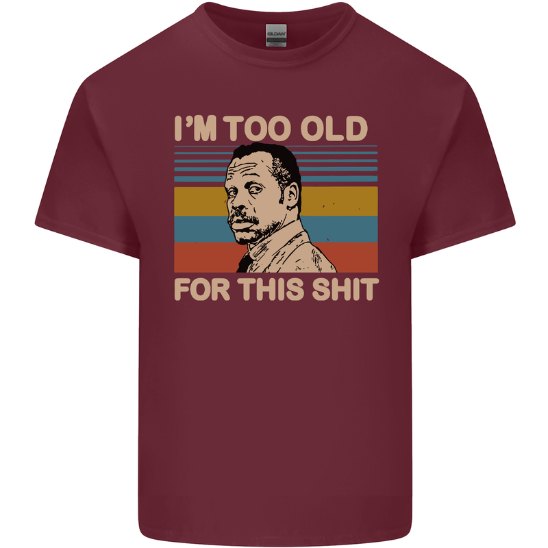 Too Old Funny Danny Glover Movie Quote Mens Cotton T-Shirt Tee Top Maroon