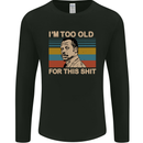 Too Old Funny Danny Glover Movie Quote Mens Long Sleeve T-Shirt Black