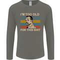 Too Old Funny Danny Glover Movie Quote Mens Long Sleeve T-Shirt Charcoal