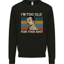 Too Old Funny Danny Glover Movie Quote Mens Sweatshirt Jumper Black