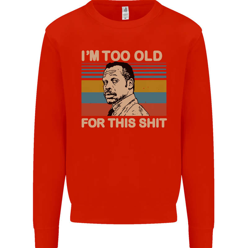 Too Old Funny Danny Glover Movie Quote Mens Sweatshirt Jumper Bright Red