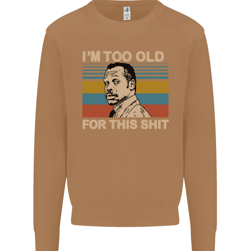 Too Old Funny Danny Glover Movie Quote Mens Sweatshirt Jumper Caramel Latte