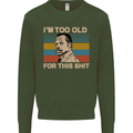 Too Old Funny Danny Glover Movie Quote Mens Sweatshirt Jumper Forest Green