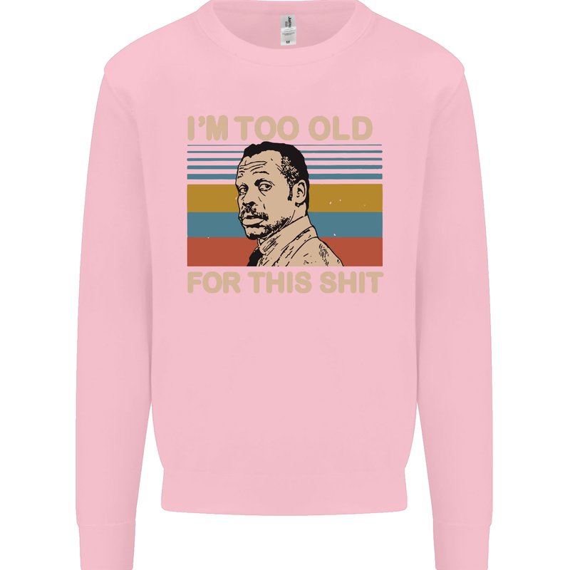 Too Old Funny Danny Glover Movie Quote Mens Sweatshirt Jumper Light Pink
