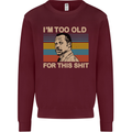 Too Old Funny Danny Glover Movie Quote Mens Sweatshirt Jumper Maroon