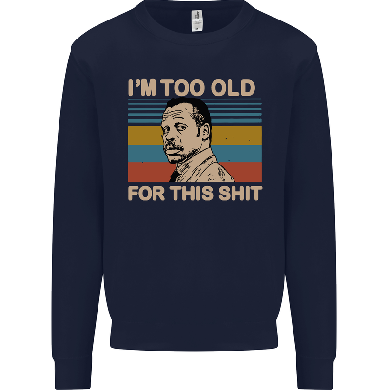 Too Old Funny Danny Glover Movie Quote Mens Sweatshirt Jumper Navy Blue